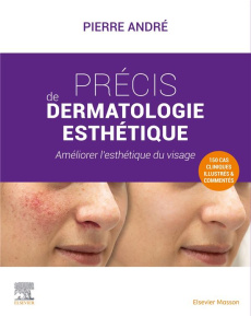 Précis de dermatologie esthétique. Améliorer l'esthétique du visage - André Pierre ; André Raphaël