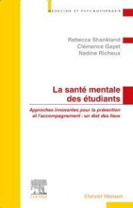 La santé mentale des étudiants. Approches innovantes pour la prévention et l'accompagnement : un éta - Shankland Rebecca ; Gayet Clémence ; Richeux Nadin