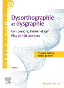 400 exercices en dysorthographie et dysgraphie. Comprendre, évaluer, agir. Plus de 400 exercices, 4e - Estienne Françoise ; Barelli Tatiana de ; Huchet F