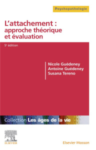 L'attachement : approche théorique et évaluation. 5e édition - Guédeney Nicole ; Guédeney Antoine ; Tereno Susana