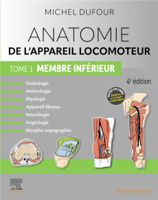 Anatomie de l'appareil locomoteur. Tome 1, Membre inférieur, 4e édition - Dufour Michel ; Gillot Claude