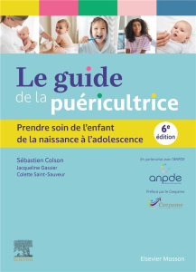 Le guide de la puéricultrice. 6e édition - Colson Sébastien ; Gassier Jacqueline ; Saint-Sauv