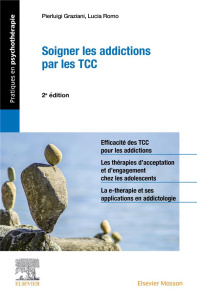 Soigner les addictions par les TCC. 2e édition - Graziani Pierluigi ; Romo Lucia