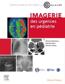 Imagerie des urgences en pédiatrie - Blondiaux Eléonore ; Morel Baptiste ; Alison Maria