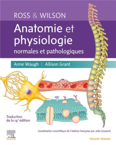 Ross et Wilson. Anatomie et physiologie normales et pathologiques, 14 édition - Waugh Anne ; Grant Allison ; Cosserat Julie