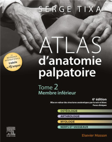 Atlas d'anatomie palpatoire. Tome 2, Membre inférieur, 6e édition - Tixa Serge
