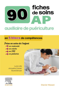 90 fiches de soins AP auxiliaire de puériculture. 4e édition - Latte Lucie ; Gassier Jacqueline ; Bénazet Muriel
