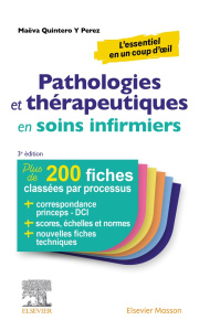 Pathologies et thérapeutiques en soins infirmiers. Plus de 200 fiches pour ESI et infirmiers, 3e édi - Quintero y Perez Maëva