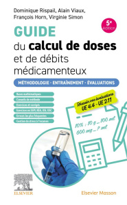 Guide du calcul de doses et de débits médicamenteux. Méthodologie, entraînement, évaluations - Rispail Dominique ; Viaux Alain ; Horn François ;