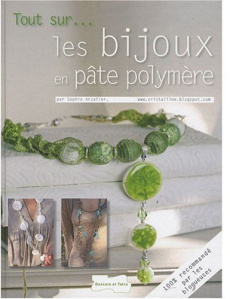 Les bijoux en pâte polymère - Arzalier Sophie
