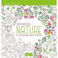 Inspiration nature 70 coloriages anti-stress - Collectif