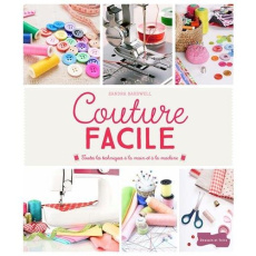 Couture facile. Toutes les techniques à la main et à la machine - Bardwell Sandra ; Nègre Delphine