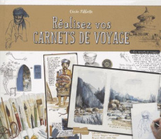 Réalisez vos carnets de voyage - Filliette Cécile