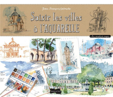 Saisir les villes à l'aquarelle - Galmiche Jean-François