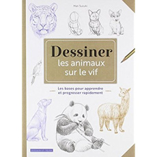 Dessiner les animaux sur le vif - Suzuki Mari ; Siné Catherine