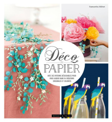 Déco de papier. Avec des patrons détachables pour vous guider dans 20 créations originales et coloré - Milhet Samantha