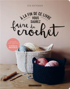 A la fin de ce livre vous saurez faire du crochet - Bateman Zoe ; Lightbody Kim ; Keegan Caitlin ; Pic