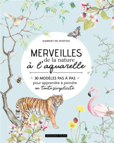 Merveilles de la nature à l'aquarelle - Winton Harriet de ; Chareyre Christine