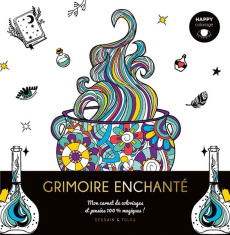 Grimoire enchanté. Mon carnet de coloriages et pensées 100% magiques !