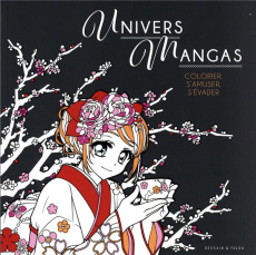 Univers Mangas. Colorier, s'amuser, s'évader - Jeuge-Maynart Isabelle ; Stora Ghislaine