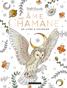 Ame chamane - Wild Amanda ; Poussin Caroline