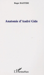 Anatomie d'André Gide - Bastide Roger