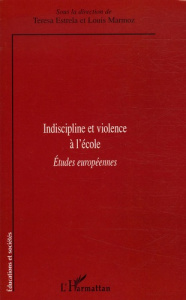 Indiscipline et violence à l'école. Etudes européennes - Estrela Teresa