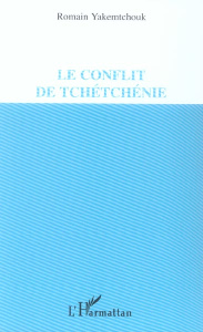Le conflit de Tchétchénie - Yakemtchouk Romain