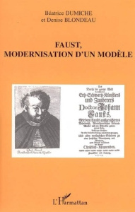 Faust, modernisation d'un modèle - Dumiche Béatrice ; Blondeau Denise