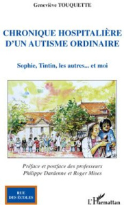 Chronique hospitalière d'un autisme ordinaire : Sophie, Tintin, les autres... et moi - Touquette Geneviève