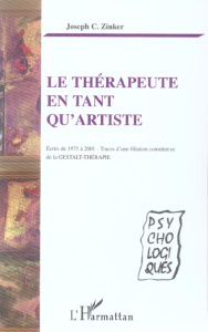 Le thérapeute en tant qu'artiste. Ecrits de 1975 à 2001-Traces d'une filiation constitutive de la Ge - Zinker Joseph Chaim