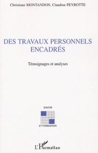 Des Travaux Personnels Encadrés. Témoignages et analyses - Montandon Christiane ; Peyrotte Claudine