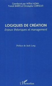 Logiques de création : enjeux théoriques et management - Azan Wilfrid