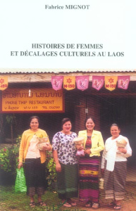 Histoires de femmes et décalages culturels au Laos - Mignot Fabrice