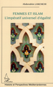 Femmes et Islam . L'impératif universel d'égalité - Lamchichi Abderrahim