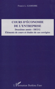 Cours d'économie de l'entreprise 2e année DEUG. Eléments de cours et études de cas corrigées - Gamsore L-Francis
