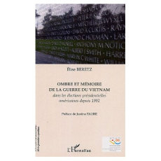 Ombre et mémoire de la guerre du Vietnam dans les élections présidentielles depuis 1992 - Beretz Elise ; Faure Justine