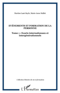Evénements et formation de la personne. Tome 1, (2003-2005), Ecarts internationaux et intergénératio - Lani-Bayle Martine ; Mallet Marie-Anne