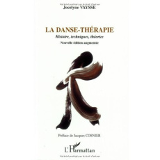 La danse-thérapie. Histoires, techniques, théories, Edition revue et augmentée - Vaysse Jocelyne ; Cosnier Jacques
