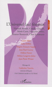 L'universel (au) féminin. Tome 3, Hannah Arendt, Camille Claudel, Marie Curie, Françoise Dolto, Elea - Winter Jean-Pierre ; Harter Hélène ; François-Sapp