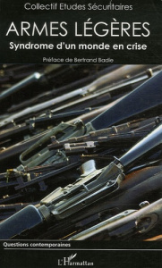 Armes légères. Syndrome d'un monde en crise - Beullac Lazare ; Krempel Jörg ; Metzger Gaspard ;