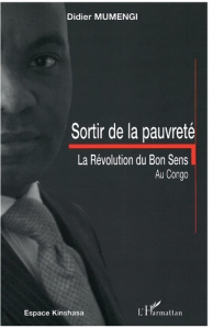 Sortir de la pauvreté. La révolution du bon sens au Congo - Mumengi Didier