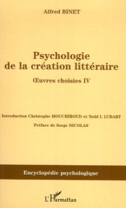 Psychologie de la création littéraire. Oeuvres choisies Tome 4 - Binet Alfred ; Mouchiroud Christophe ; Lubart Todd