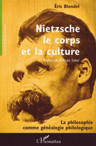 Nietzsche, le corps et la culture. La philosophie comme généalogie philologique - Blondel Eric ; Saltel Philippe