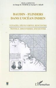 Baudin-Flinders dans l'Océan Indien. Voyages, découvertes, rencontre - Issur Kumari R. ; Rivière Serge M.