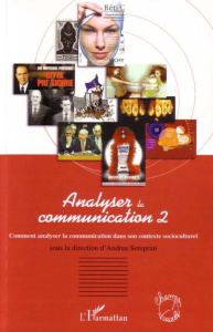 Analyser la communication. Tome 2, Regards sociosémiotiques - Semprini Andréa