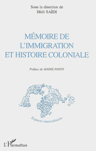 Mémoire de l'immigration et histoire coloniale - Saïdi Hédi ; Ponty Janine