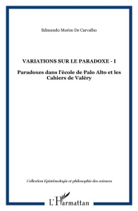 Variations sur le paradoxe 1. Paradoxes dans l'école de Palo Alto et les Cahiers de Valéry - Morim de Carvalho Edmundo