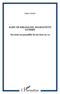 Samy de Kisangani . Diamants et Guerre ou Tout est possible là où rien ne va - Zabalo Xabier