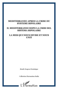 La Méditerranée après la crise du système bipolaire. La mer qui nous divise et nous unit, édition bi - Bendo-Soupou Dominique